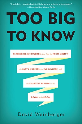 Too Big To Know - David Weinberger