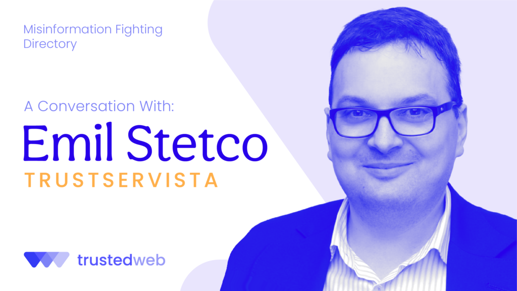 Misinformation Fighting Directory — TrustServista: A Conversation With Emil Stetco