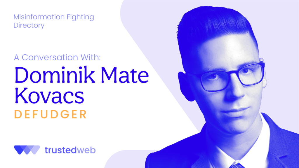 Misinformation Fighting Directory — Defudger: A Conversation With Dominik Mate Kovacs